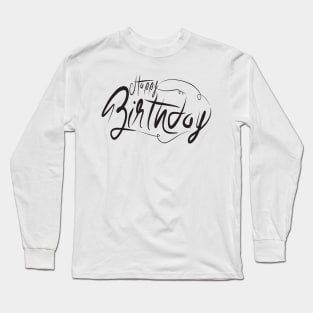 Happy birthday Long Sleeve T-Shirt